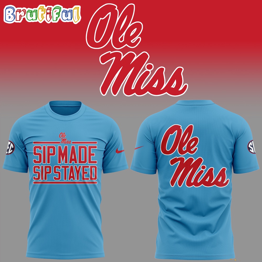 Ole Miss Rebels Sip Made Sip Stayed 2024 T Shirt