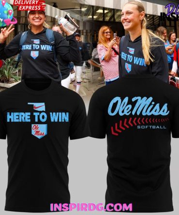 Ole Miss Softball Here To Win Special Edition Shirt Collection