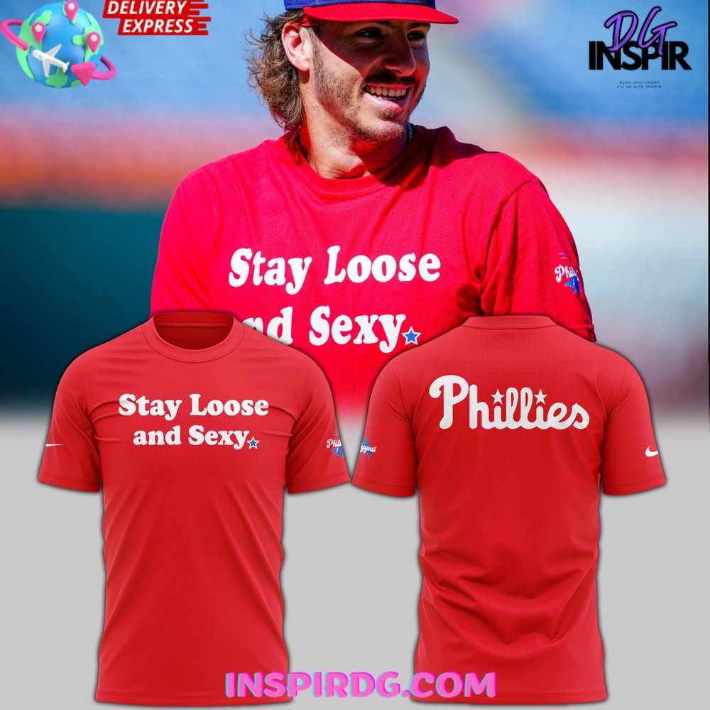 Philadelphia Phillies Stay Loose And Sexy T-Shirt