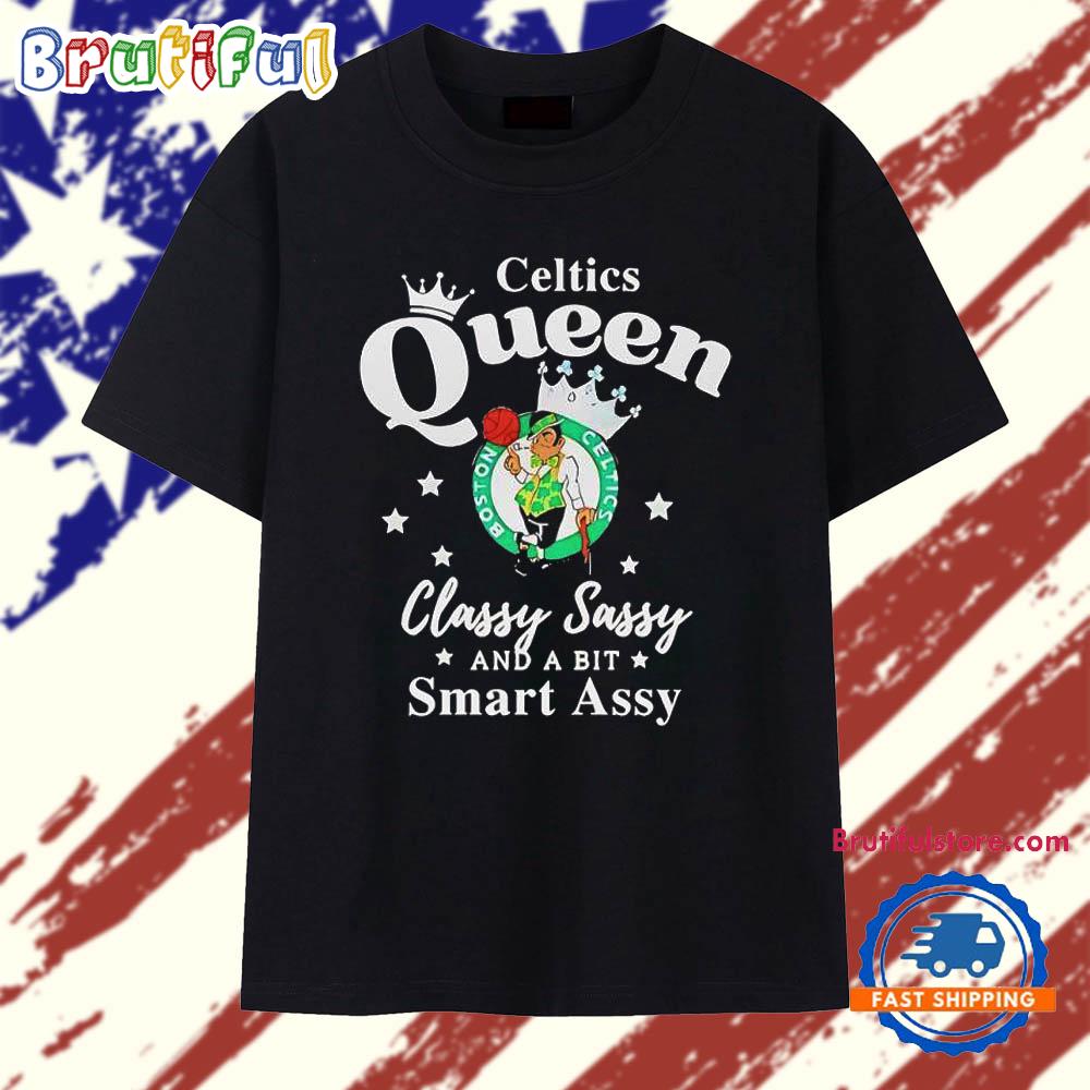Boston Celtics Queen Classy Sassy And A Bit Smart Assy Graphic T Shirt