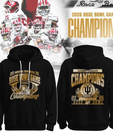 Indiana Hoosiers,Indiana Football University 2026 Rose Bowl Champions Hoodie Limited Edition 2