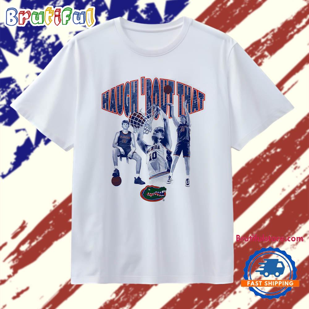 Thomas Haugh Florida Gators Haugh ’Bout That T Shirt