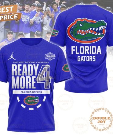 2025 East Regional Champions Ready More 4 Final Florida Gators Limited Edition T-Shirt, Hoodie