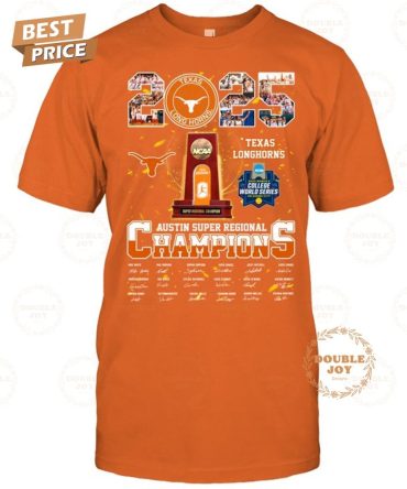 2025 Texas Longhorns Austin Super Regional Champions T-Shirt
