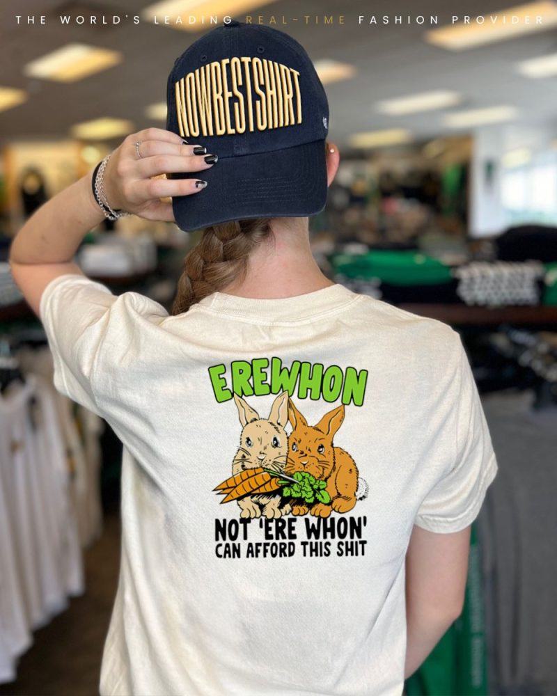 Bunny Erewhon Not 'Erewhon' Can Afford This Shit Shirt - Image 2