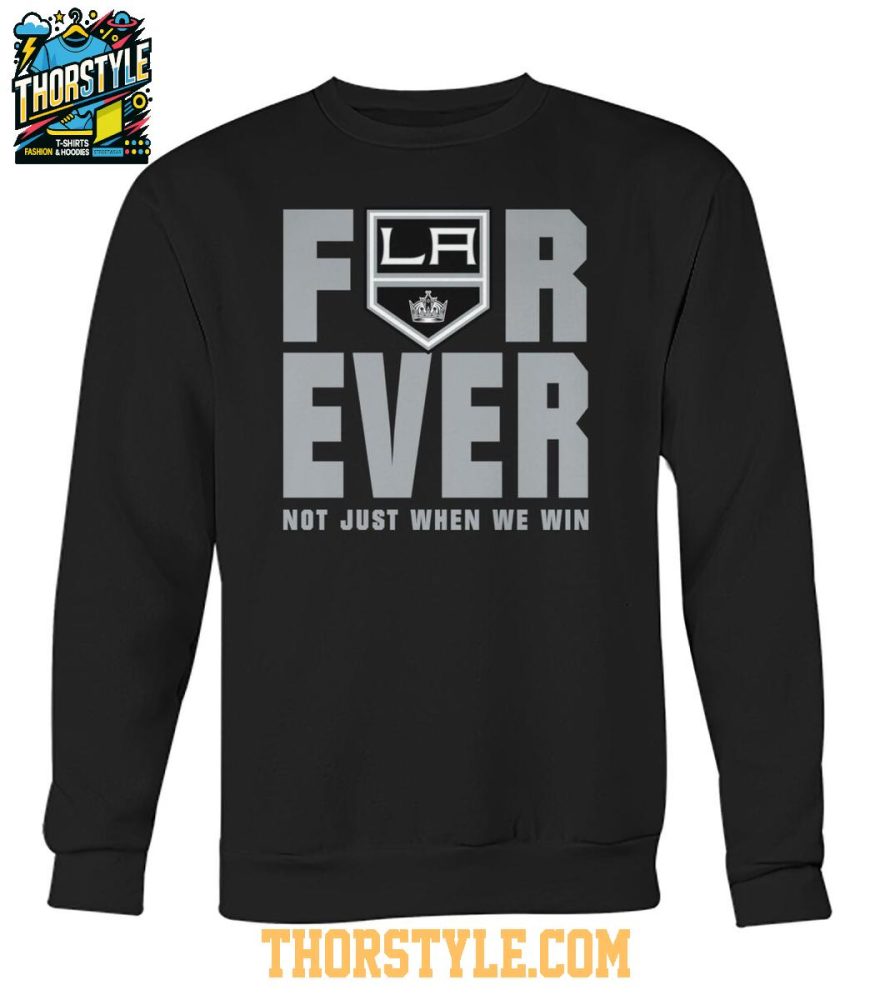 Los Angeles Kings Forever Fan 2025 Not Just When We Win Tshirt - Image 2