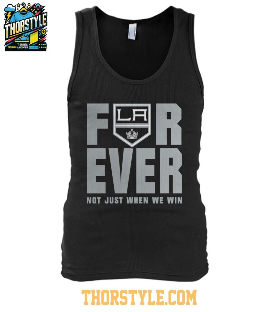 Los Angeles Kings Forever Fan 2025 Not Just When We Win Tshirt - Image 5