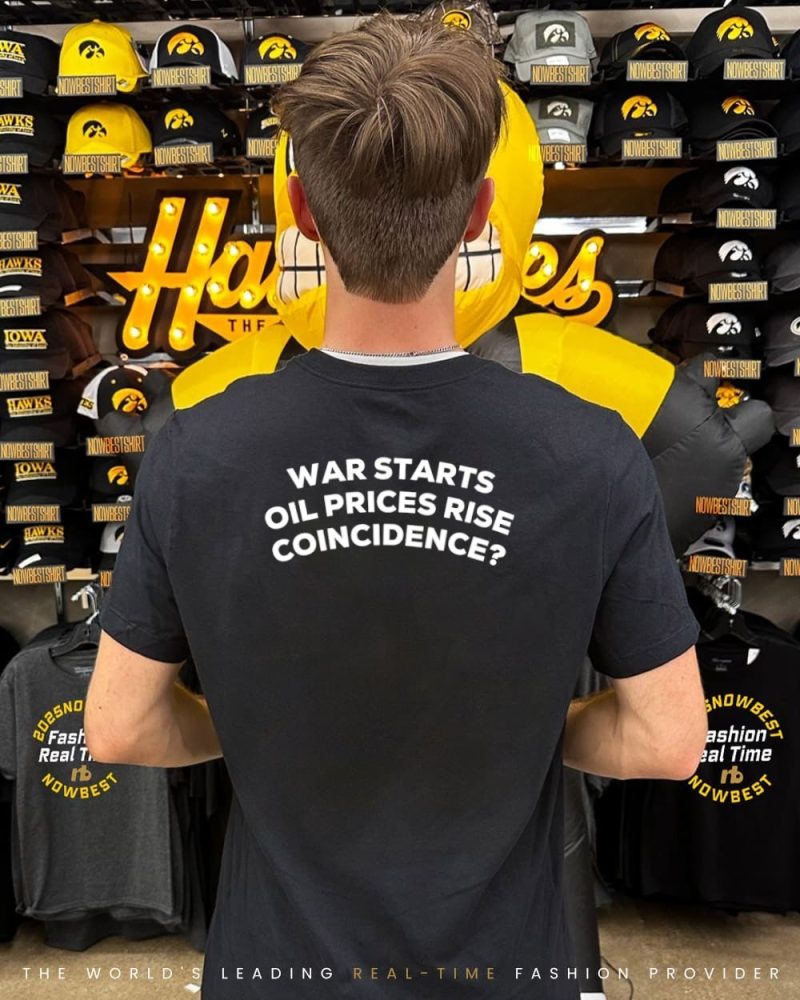 War Starts Oil Prices Rise Coincidence Shirt - Image 2