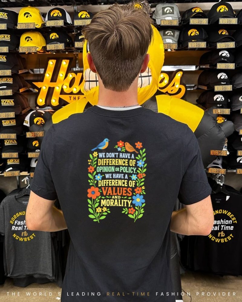 We Don'T Have A Difference Of Opinion Or Policy We Have A Difference Of Values Shirt - Image 2