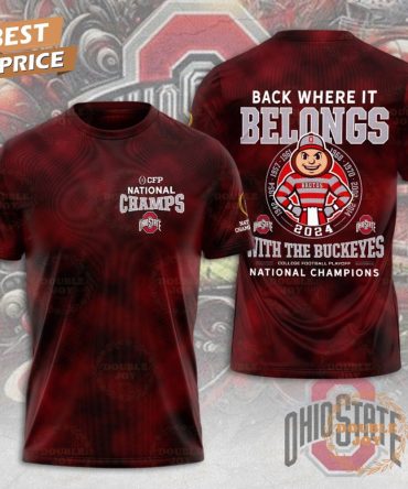 Back Where It Belongs With The Ohio State Buckeyes Ncaa 2024 College Football Playoff National Champions T-Shirt, Hoodie
