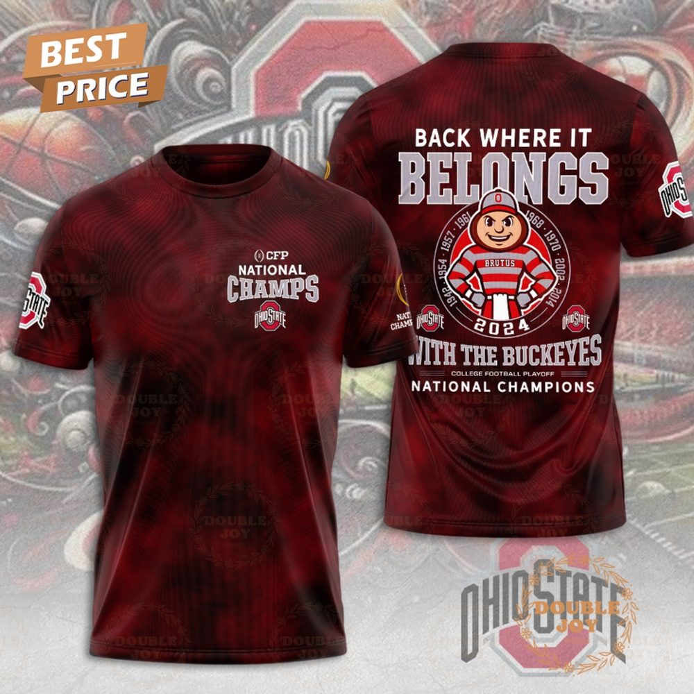 Back Where It Belongs With The Ohio State Buckeyes Ncaa 2024 College Football Playoff National Champions T-Shirt, Hoodie
