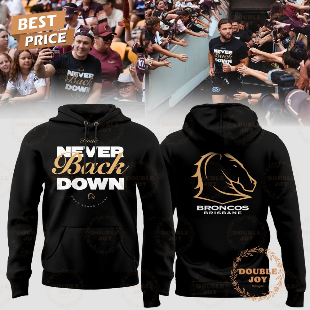 Brisbane Broncos Finals Never Back Down 2025 Hoodie