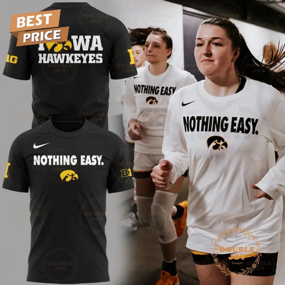 Iowa Hawkeyes Ncaa 2025 Nothing Easy. Special Edition T-Shirt, Hoodie