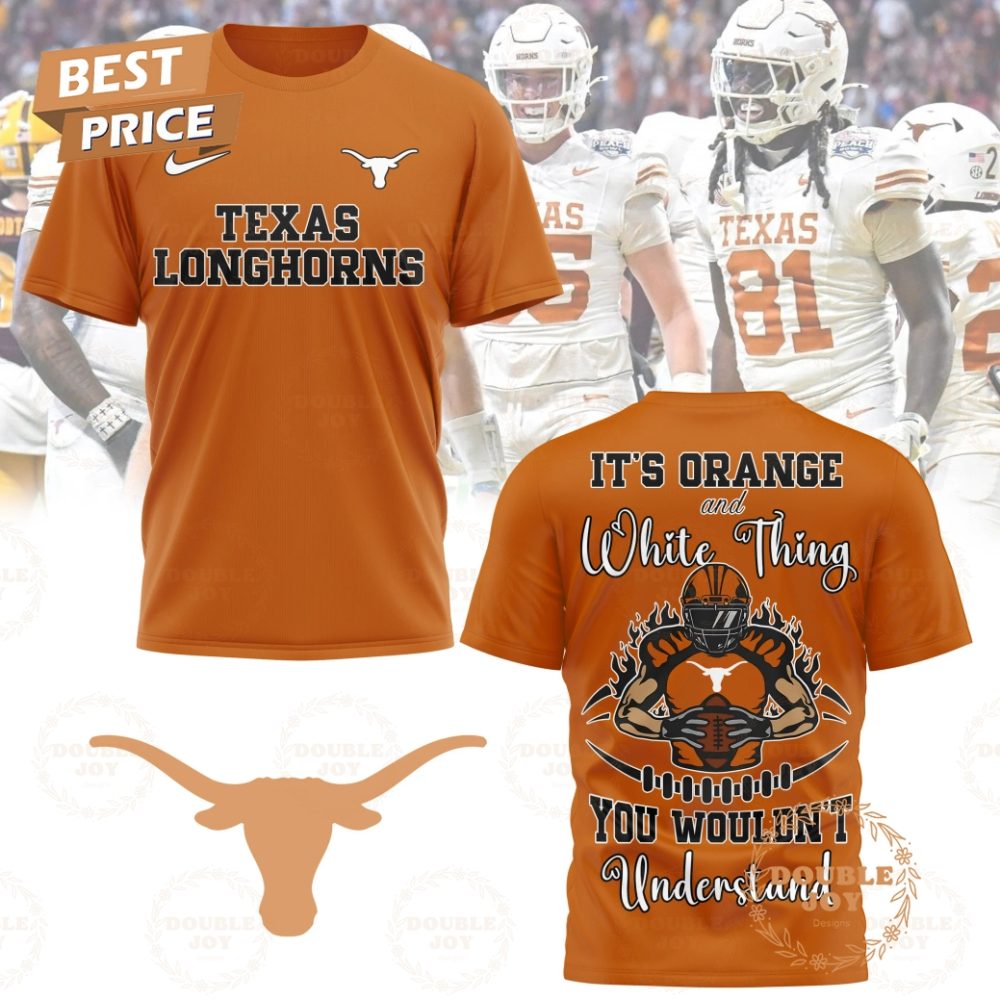 Ncaa Texas Longhorns It'S Orange And White Thing You Wouldn'T Understand T-Shirt, Hoodie