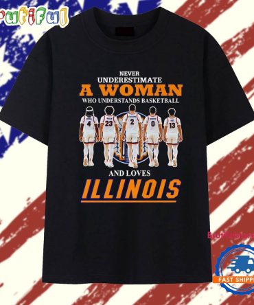 Never Underestimate A Woman Who Understands Basketball And Loves Illinois Fighting Illini T Shirt