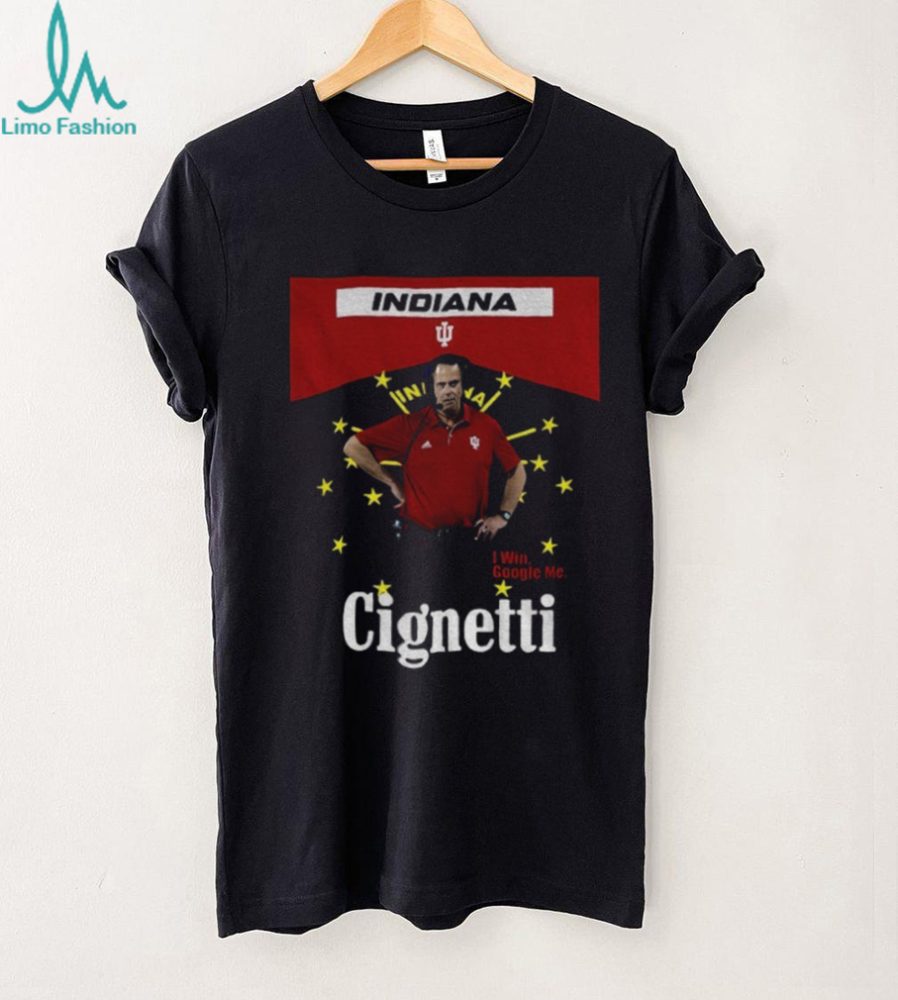 Curt Cignetti Coach Indiana Hoosiers Football I Win Google Me Cignetti Shirt - Image 2