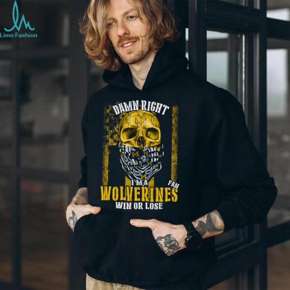 Damn Right I'M A Wolverines Fan T Shirt - Image 2