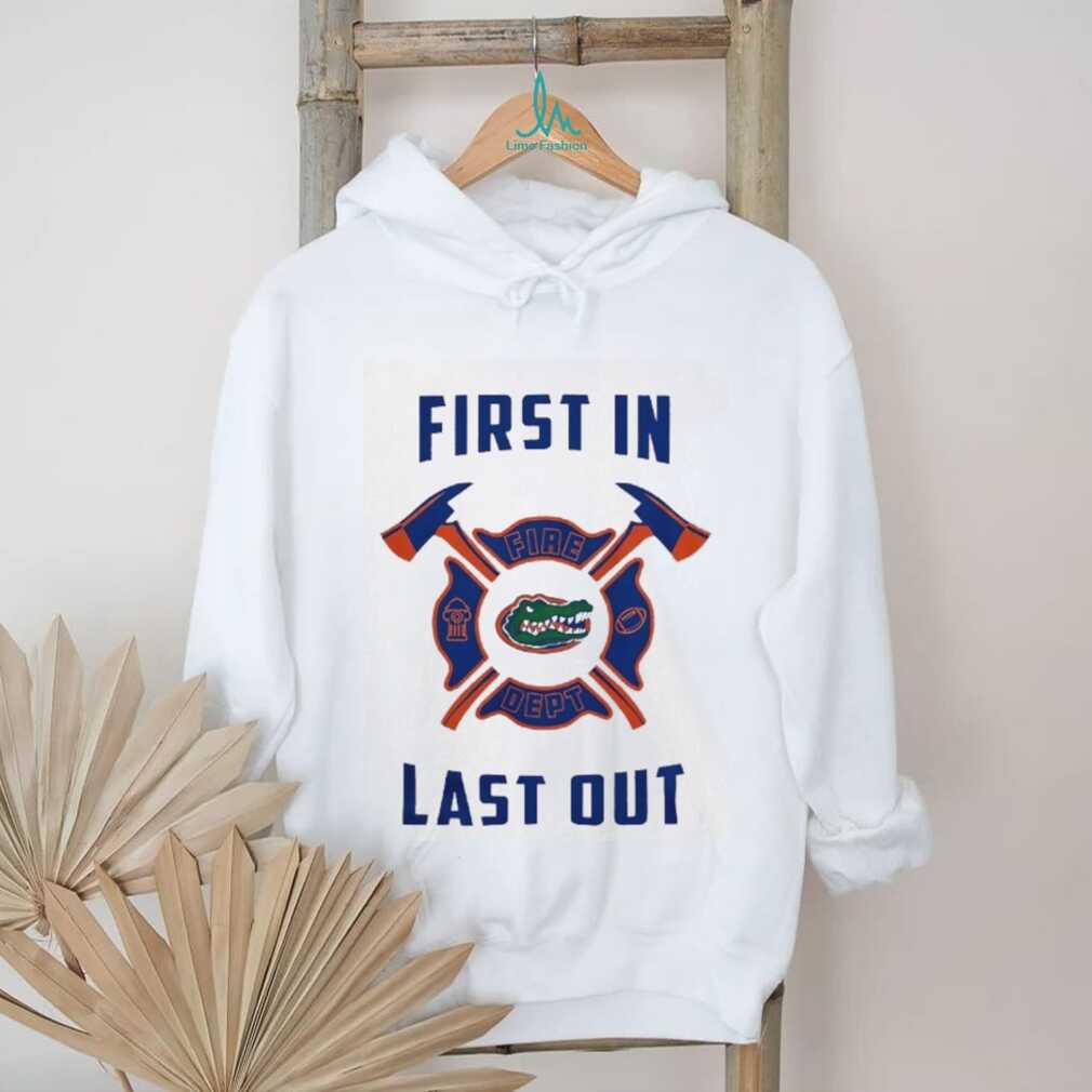 Florida Gators First In Fire Dept Last Out 2025 Shirt