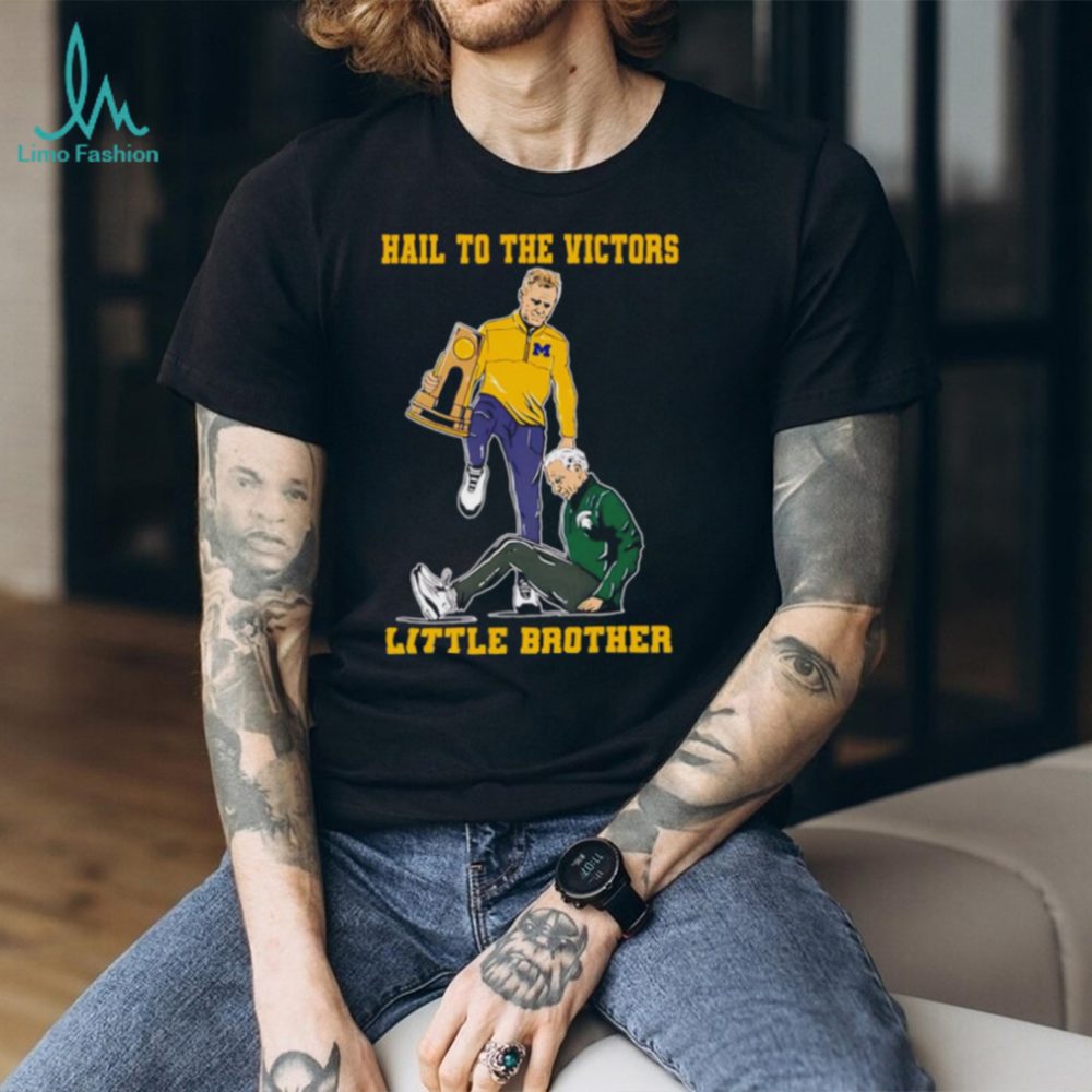 Hail To The Victors Little Brother Michigan Vs Michigan State Rivalry T Shirt - Image 2
