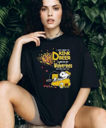 I Just Want To Drink Beer & Watch My Wolverines Beat Your Team'S Ass Michigan Fan T Shirt