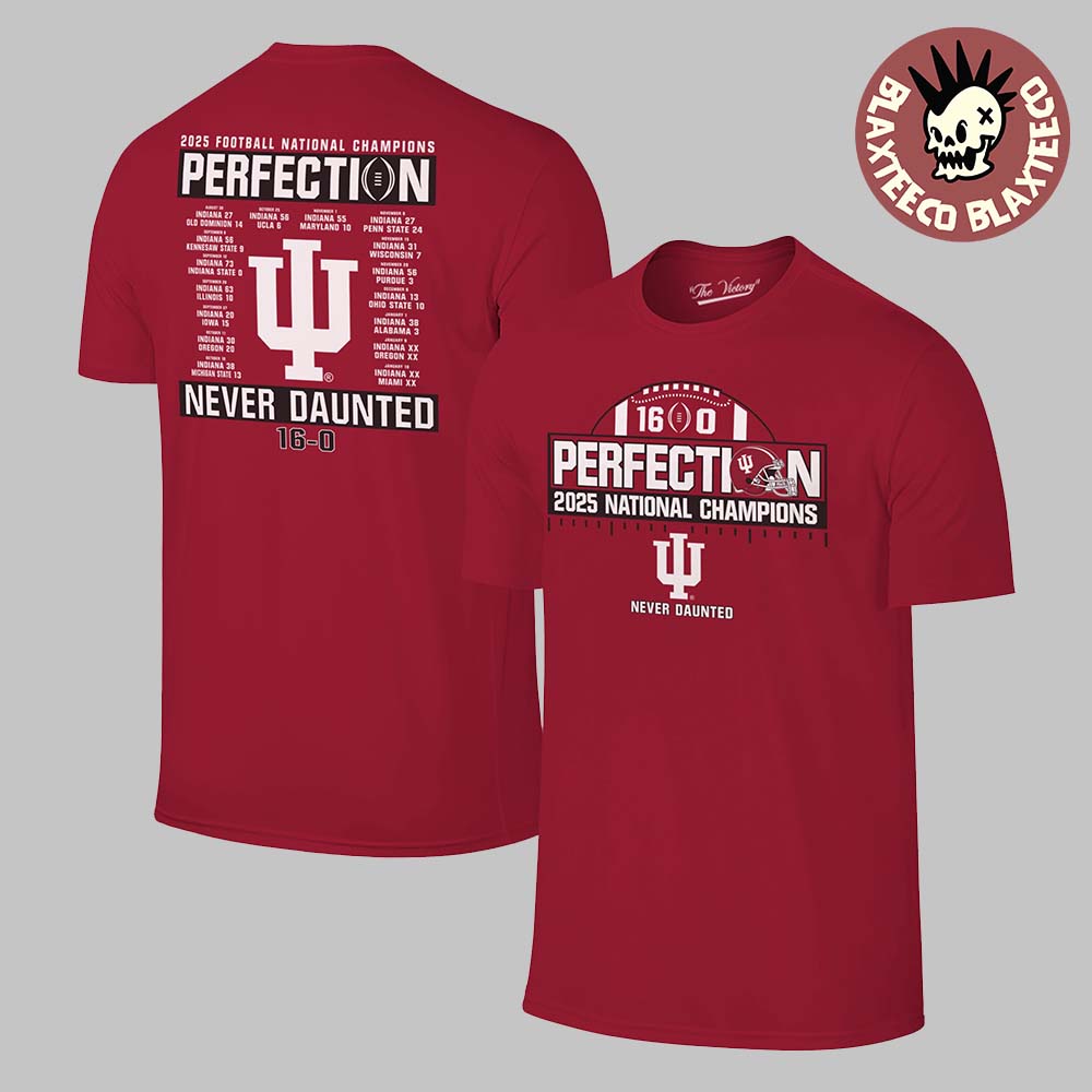 Indiana Hoosiers 2025 Cfp National Champions Perfection Never Daunted 16-0 Perfect Season Schedule T-Shirt