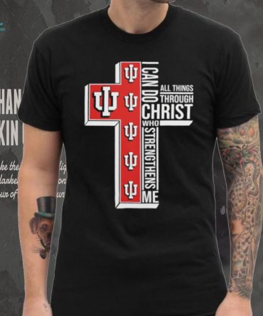 Indiana Hoosiers I Can Do All Things Through Christ Who Strengthens Me Shirt