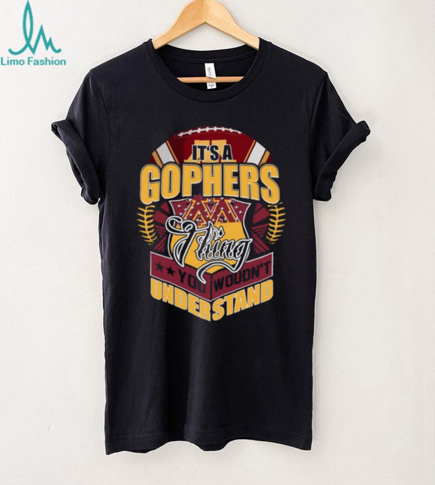 It'S A Gophers Thing You Wouldn'T Understand T Shirt