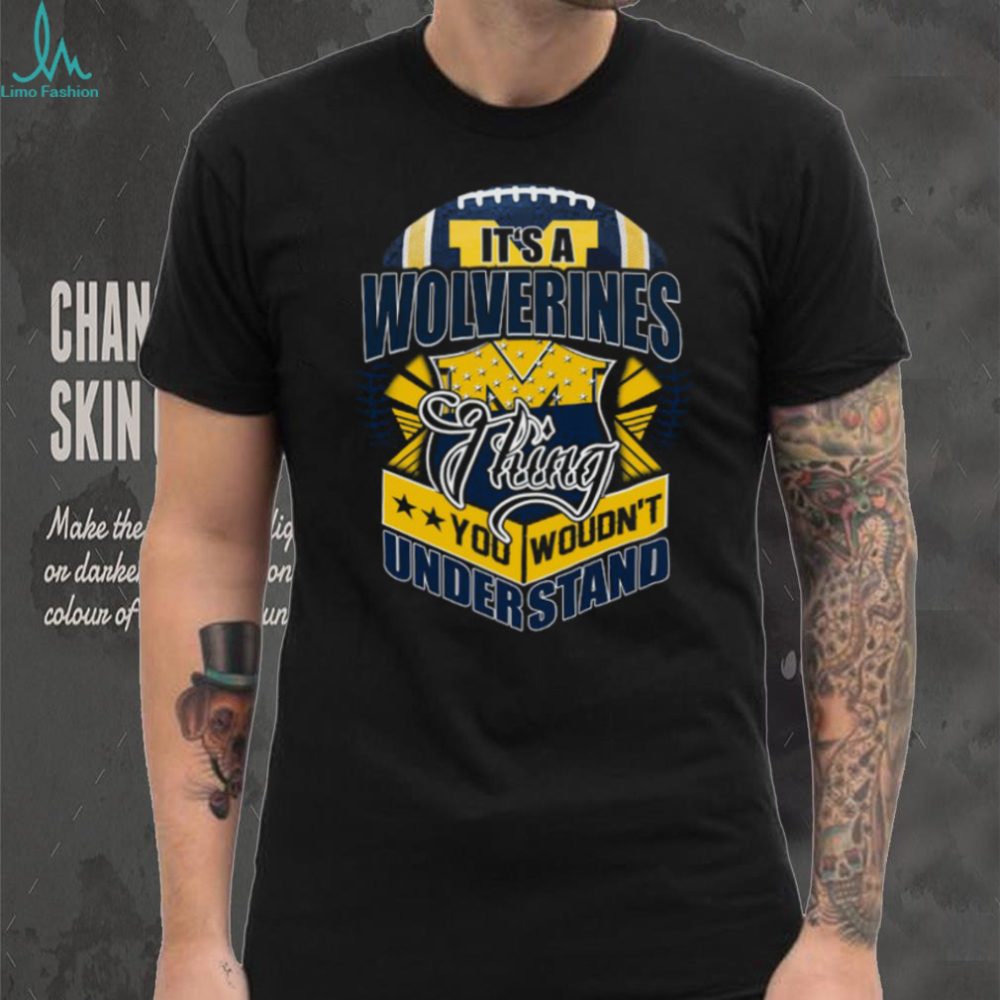 Michigan Wolverines It'S A Thing You Wouldn'T Understand T Shirt - Image 2