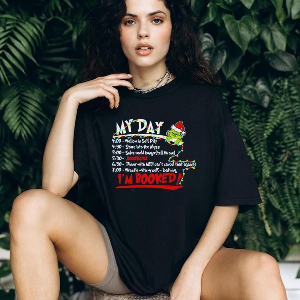 My Day I’M Booked The Grinch Christmas Schedule Shirt