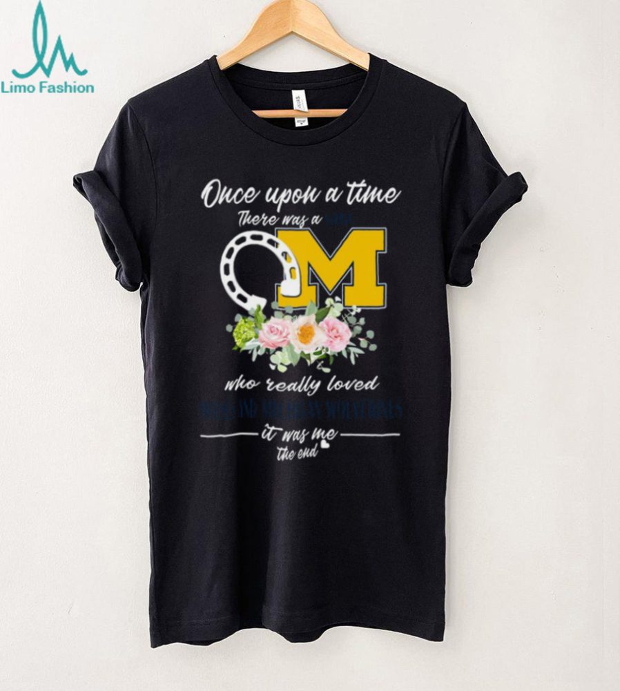 Once Upon A Time Girl Who Loved Horses And Michigan Wolverines T Shirt