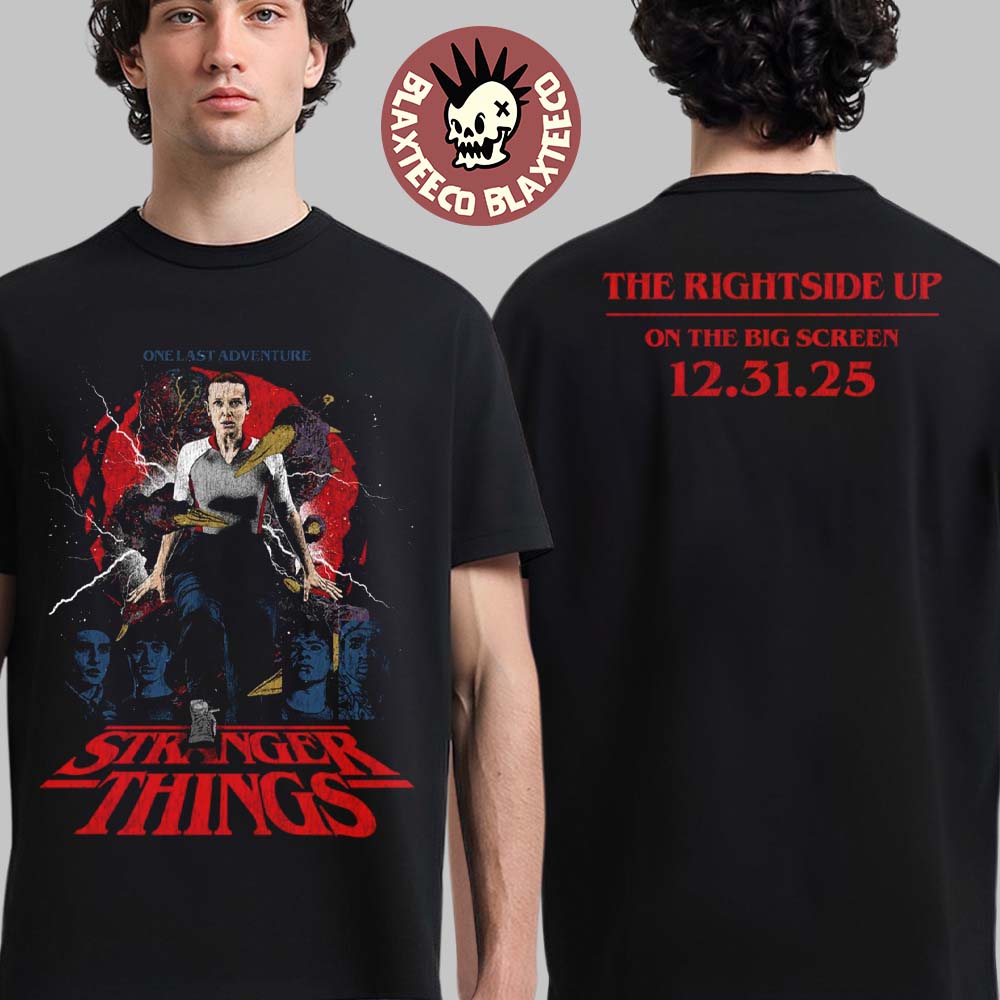 Stranger Things One Last Adventure The Rightside Up On The Big Screen December 31 2025 Rucking Fotten X Upside Down T-Shirt