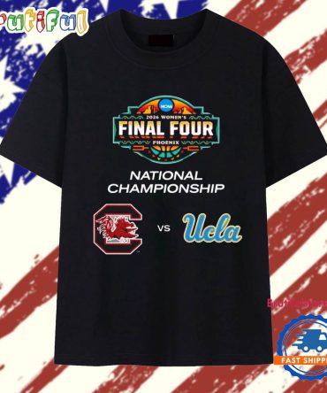 South Carolina Gamecocks Vs Ucla Bruins 2026 Ncaa Women’S Basketball National Championship Final Four T Shirt