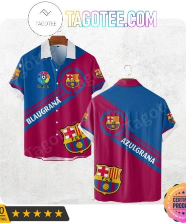 Fc Barcelona Blaugrana Laliga Trendy Hawaiian Shirt Aloha Shirt