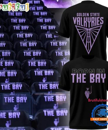 Golden State Valkyries Born In The Bay New Design T Shirt