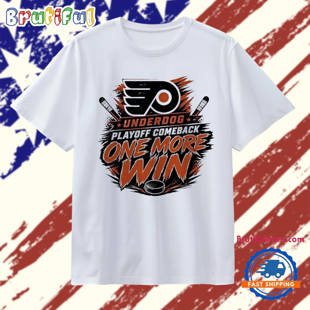 Philadelphia Flyers Underdog Playoff Comeback One More Win T Shirt