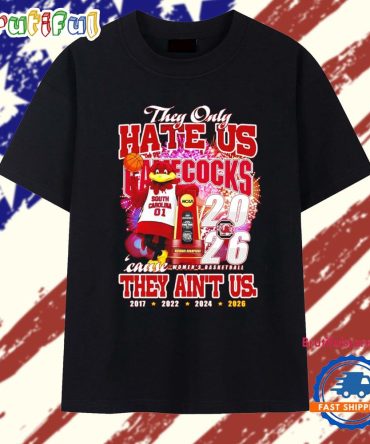 They Only Hate Us Gamecocks Cause They Ain’T Us 4 Time T Shirt