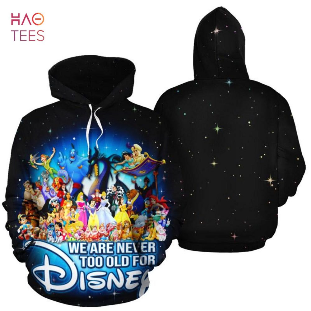 We Are Never Too Old For Disney 3D Printed Hoodie