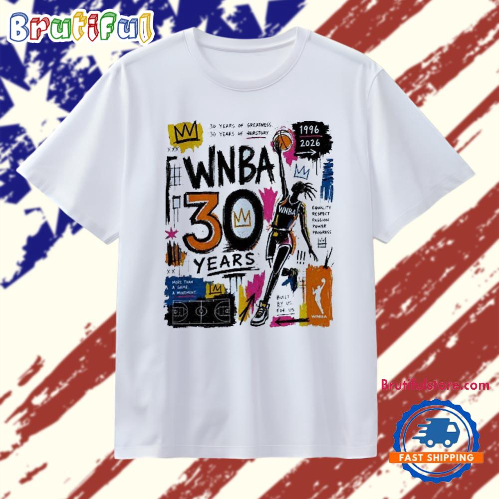 Wnba 30 Years Of Greatness Built By Us For Us More Than A Game A Movement T Shirt