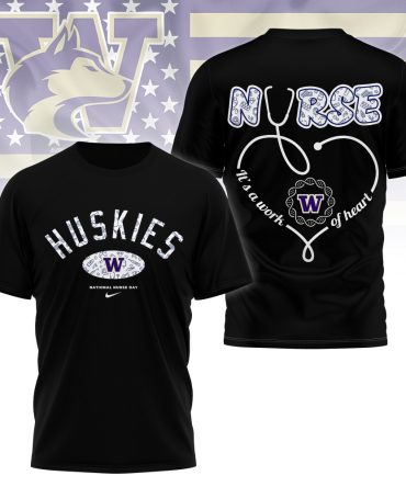 Washington Huskies , Premium Nurse Appreciation Day 3D Shirt Ny