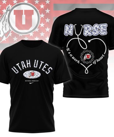 Utah Utes , Premium Nurse Appreciation Day 3D Shirt Ny