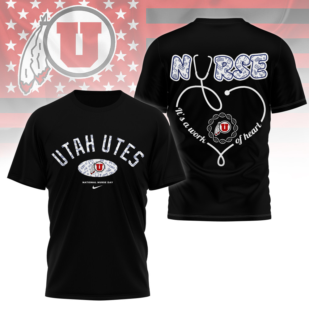 Utah Utes , Premium Nurse Appreciation Day 3D Shirt Ny