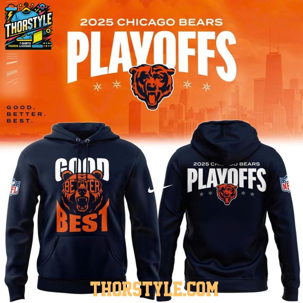 Chicago Bears Good Better Best Nfl Playoffs Hoodie T-Shirt