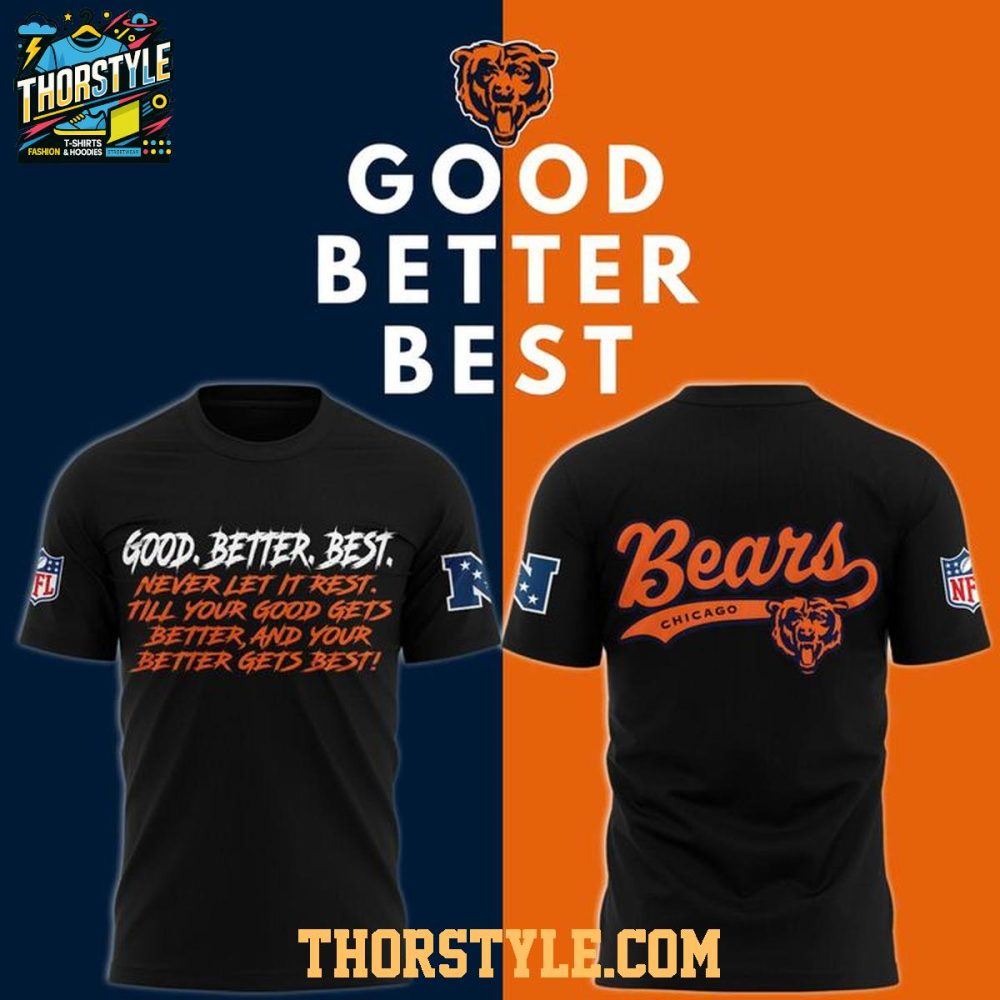 Chicago Bears Good Better Best Never Let It Rest Hoodie T-Shirt