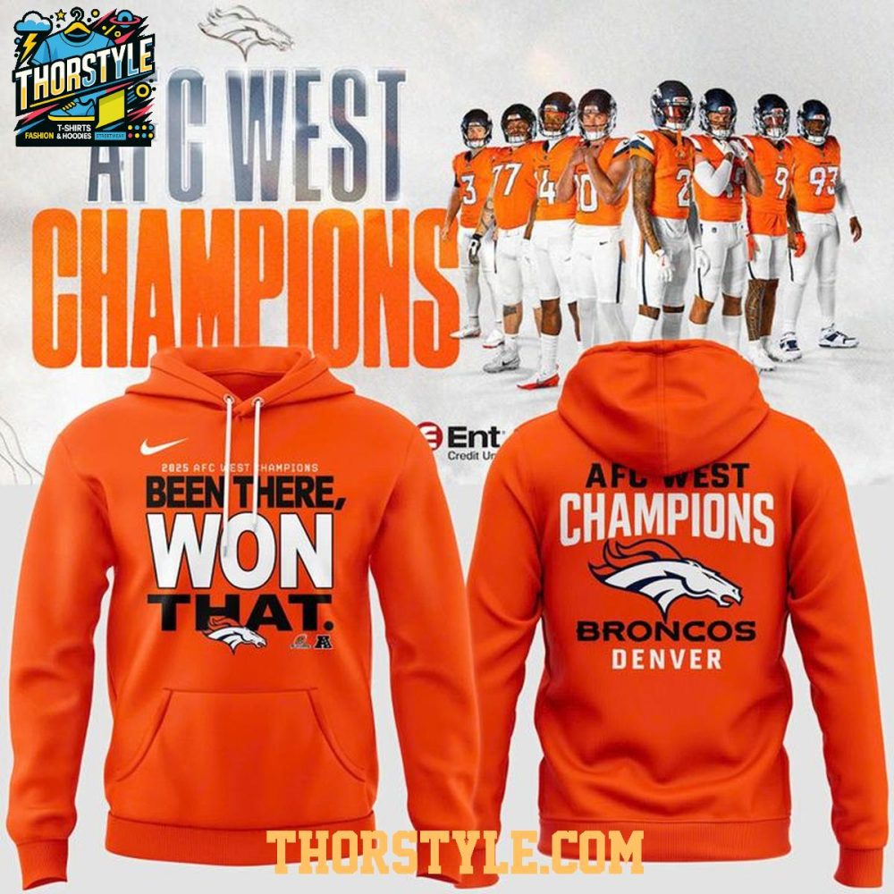 Denver Broncos Afc West Division Champions Been There Won That Hoodie