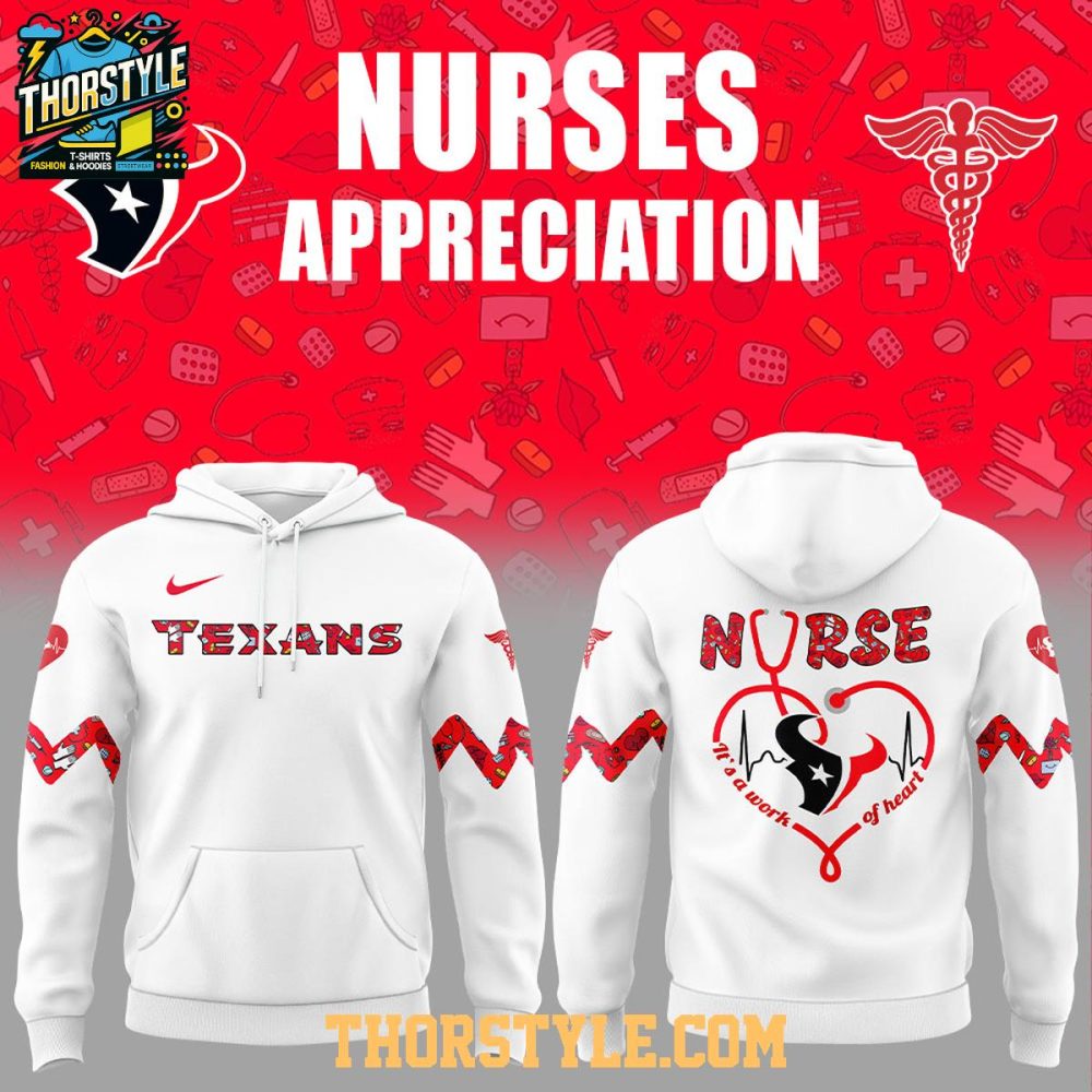 Houston Texans 2025 Nurses Appreciation A Work Of Heart Hoodie T-Shirt