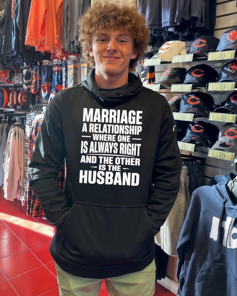 Marriage A Relationship Where One Is Always Right And The Other Is The Husband T-Shirt - Image 2