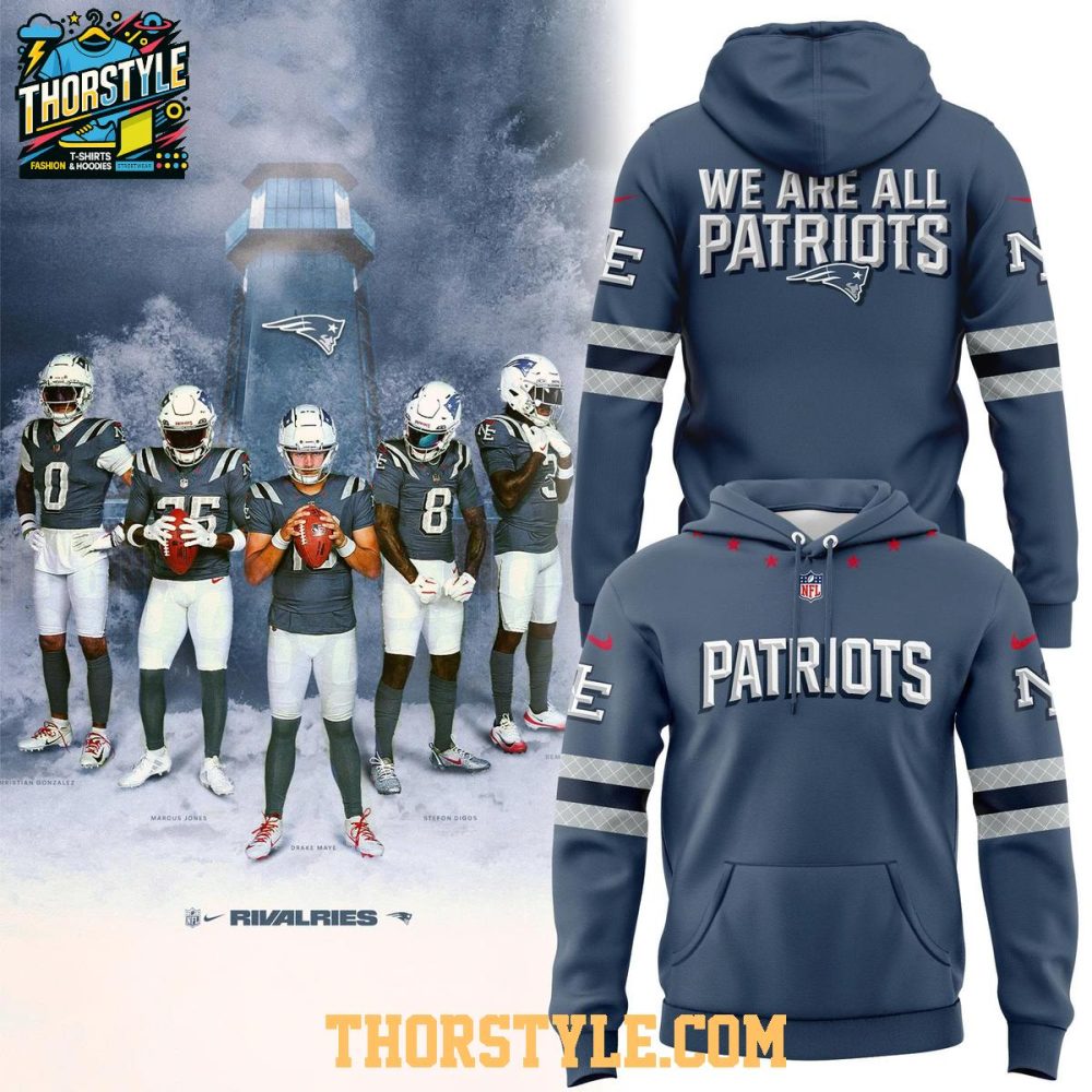 New England Patriots Rivalries 2025 We Are All Patriots Hoodie T-Shirt