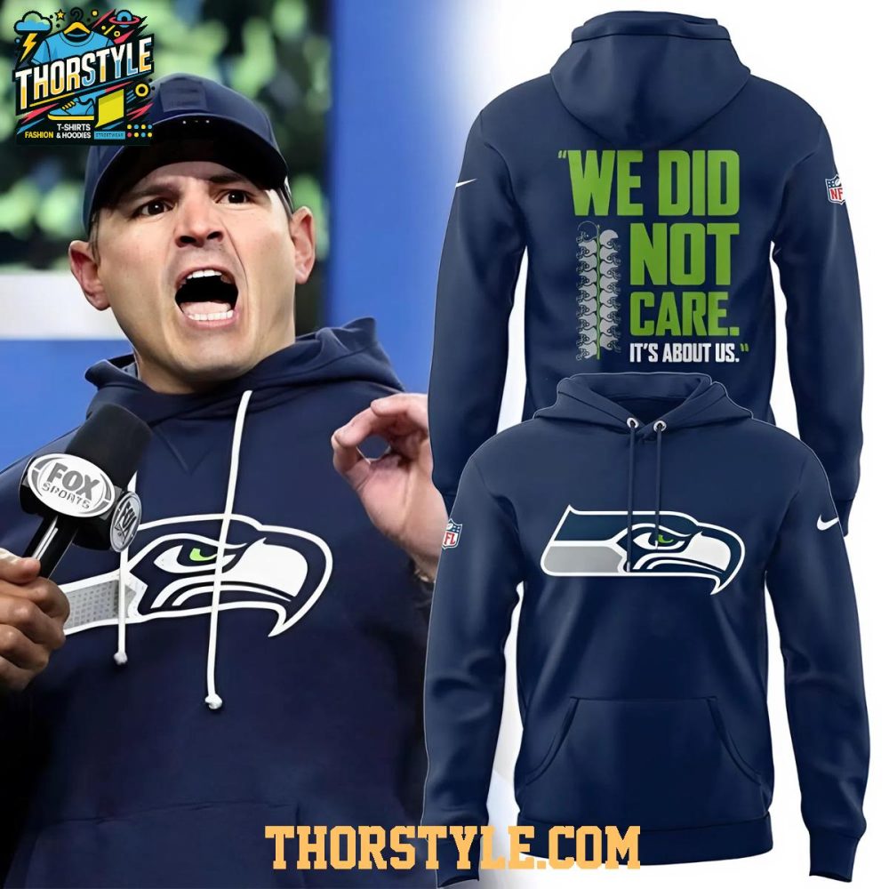 Seattle Seahawks X Coach Macdonald 2026 We Did Not Care Hoodie T-Shirt