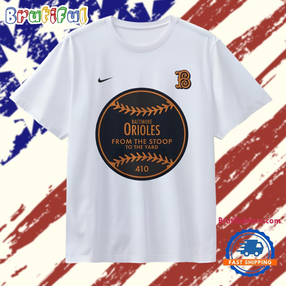 Baltimore Orioles From The Stoop To The Yard 410 T Shirt