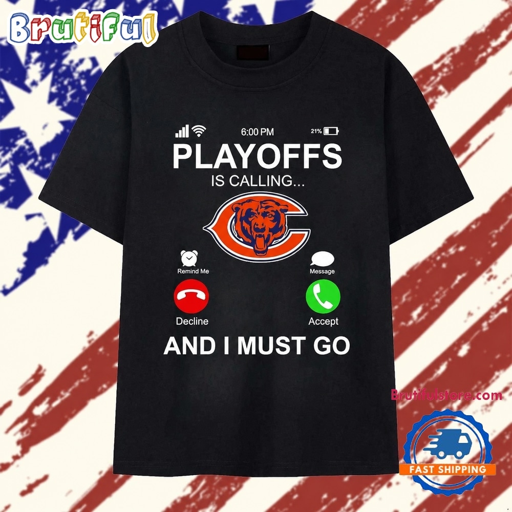 Chicago Bears Playoffs Is Calling And I Must Go T Shirts